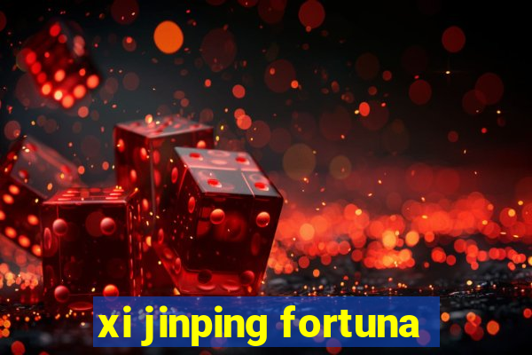 xi jinping fortuna